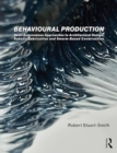 Behavioural Production : Semi-Autonomous Approaches to Architectural Design, Robotic Fabrication and Collective Robotic Construction - Book