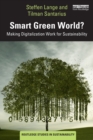Smart Green World? : Making Digitalization Work for Sustainability - Book