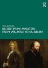 British Prime Ministers from Walpole to Salisbury: The 18th and 19th Centuries : Volume 1 - Book