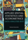 Applied Spatial Statistics and Econometrics : Data Analysis in R - Book