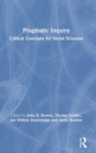 Pragmatic Inquiry : Critical Concepts for Social Sciences - Book