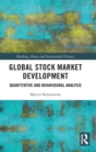 Global Stock Market Development : Quantitative and Behavioural Analysis - Book