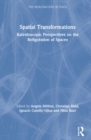 Spatial Transformations : Kaleidoscopic Perspectives on the Refiguration of Spaces - Book