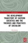 The Development Trajectory of Eastern Societies and the Theories and Practices of Socialism - Book