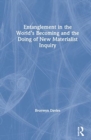 Entanglement in the World’s Becoming and the Doing of New Materialist Inquiry - Book