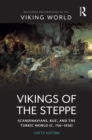 Vikings of the Steppe : Scandinavians, Rus’, and the Turkic World (c. 750–1050) - Book