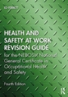 Health and Safety at Work Revision Guide : for the NEBOSH National General Certificate in Occupational Health and Safety - Book