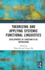 Theorizing and Applying Systemic Functional Linguistics : Developments by Christian M.I.M. Matthiessen - Book