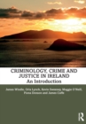 Criminology, Crime and Justice in Ireland : An Introduction - Book