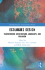 Ecologies Design : Transforming Architecture, Landscape, and Urbanism - Book