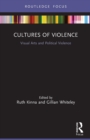 Cultures of Violence : Visual Arts and Political Violence - Book