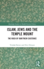 Islam, Jews and the Temple Mount : The Rock of Our/Their Existence - Book
