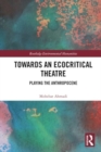 Towards an Ecocritical Theatre : Playing the Anthropocene - Book