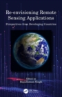 Re-envisioning Remote Sensing Applications : Perspectives from Developing Countries - Book