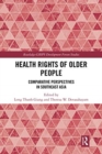 Health Rights of Older People : Comparative Perspectives in Southeast Asia - Book