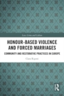 Honour-Based Violence and Forced Marriages : Community and Restorative Practices in Europe - Book