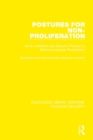 Postures for Non-Proliferation : Arms Limitation and Security Policies to Minimize Nuclear Proliferation - Book