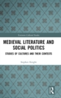 Medieval Literature and Social Politics : Studies of Cultures and Their Contexts - Book