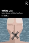 White Lies: Racism, Education and Critical Race Theory - Book