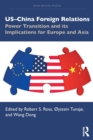 US-China Foreign Relations : Power Transition and its Implications for Europe and Asia - Book