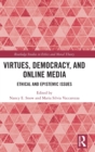Virtues, Democracy, and Online Media : Ethical and Epistemic Issues - Book
