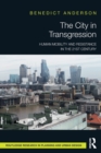 The City in Transgression : Human Mobility and Resistance in the 21st Century - Book
