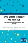 Open Access in Theory and Practice : The Theory-Practice Relationship and Openness - Book