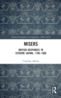 Misers : British Responses to Extreme Saving, 1700-1860 - Book