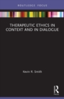 Therapeutic Ethics in Context and in Dialogue - Book