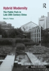 Hybrid Modernity : The Public Park in Late 20th Century China - Book