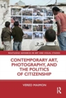 Contemporary Art, Photography, and the Politics of Citizenship - Book
