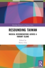 Resounding Taiwan : Musical Reverberations Across a Vibrant Island - Book