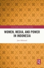 Women, Media, and Power in Indonesia - Book