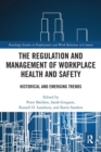 The Regulation and Management of Workplace Health and Safety : Historical and Emerging Trends - Book