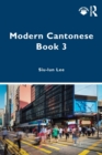 Modern Cantonese Book 3 : A textbook for global learners - Book