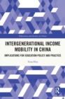 Intergenerational Income Mobility in China : Implications for Education Policy and Practice - Book