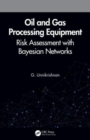 Oil and Gas Processing Equipment : Risk Assessment with Bayesian Networks - Book