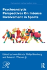 Psychoanalytic Perspectives On Intense Involvement in Sports - Book