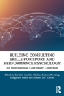 Building Consulting Skills for Sport and Performance Psychology : An International Case Study Collection - Book