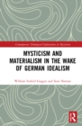 Mysticism and Materialism in the Wake of German Idealism - Book