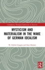 Mysticism and Materialism in the Wake of German Idealism - Book