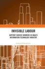Invisible Labour : Support Service Workers in India’s Information Technology Industry - Book