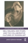 Nell Walden, Der Sturm, and the Collaborative Cultures of Modern Art - Book