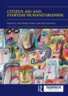 Citizen Aid and Everyday Humanitarianism : Development Futures? - Book