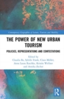 The Power of New Urban Tourism : Spaces, Representations and Contestations - Book