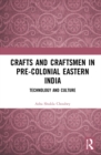 Crafts and Craftsmen in Pre-colonial Eastern India : Technology and Culture - Book