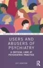 Users and Abusers of Psychiatry : A Critical Look at Psychiatric Practice - Book