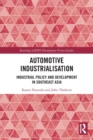 Automotive Industrialisation : Industrial Policy and Development in Southeast Asia - Book