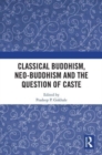 Classical Buddhism, Neo-Buddhism and the Question of Caste - Book