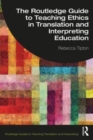 The Routledge Guide to Teaching Ethics in Translation and Interpreting Education - Book